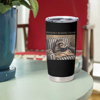 Funny Raccoon Book Lover Tumbler Cup Probably Reading Trash Bookworms Teachers