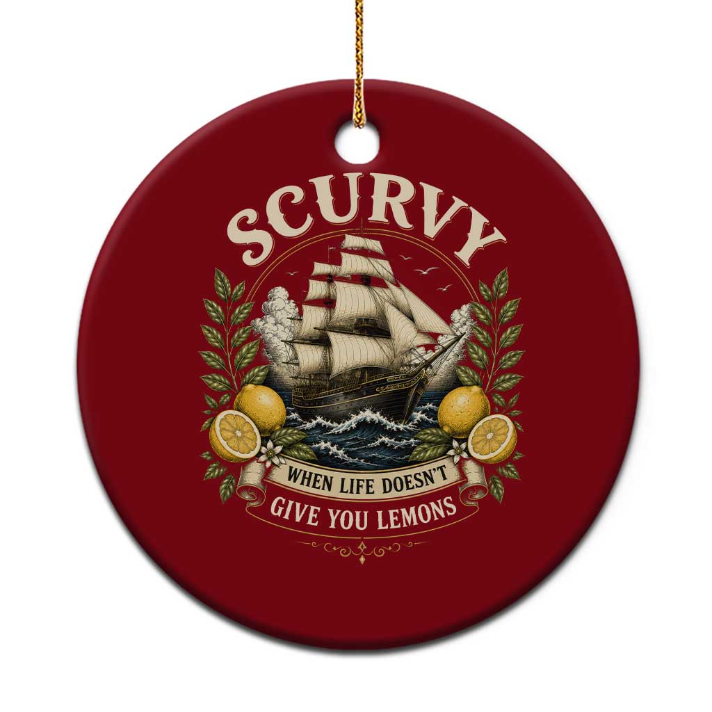 Scurvy When Life Doesnt Give You Lemons Ceramic Ornament Funny Pirate Lemon Vitamin C