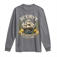 Scurvy When Life Doesnt Give You Lemons Long Sleeve Shirt Funny Pirate Lemon Vitamin C