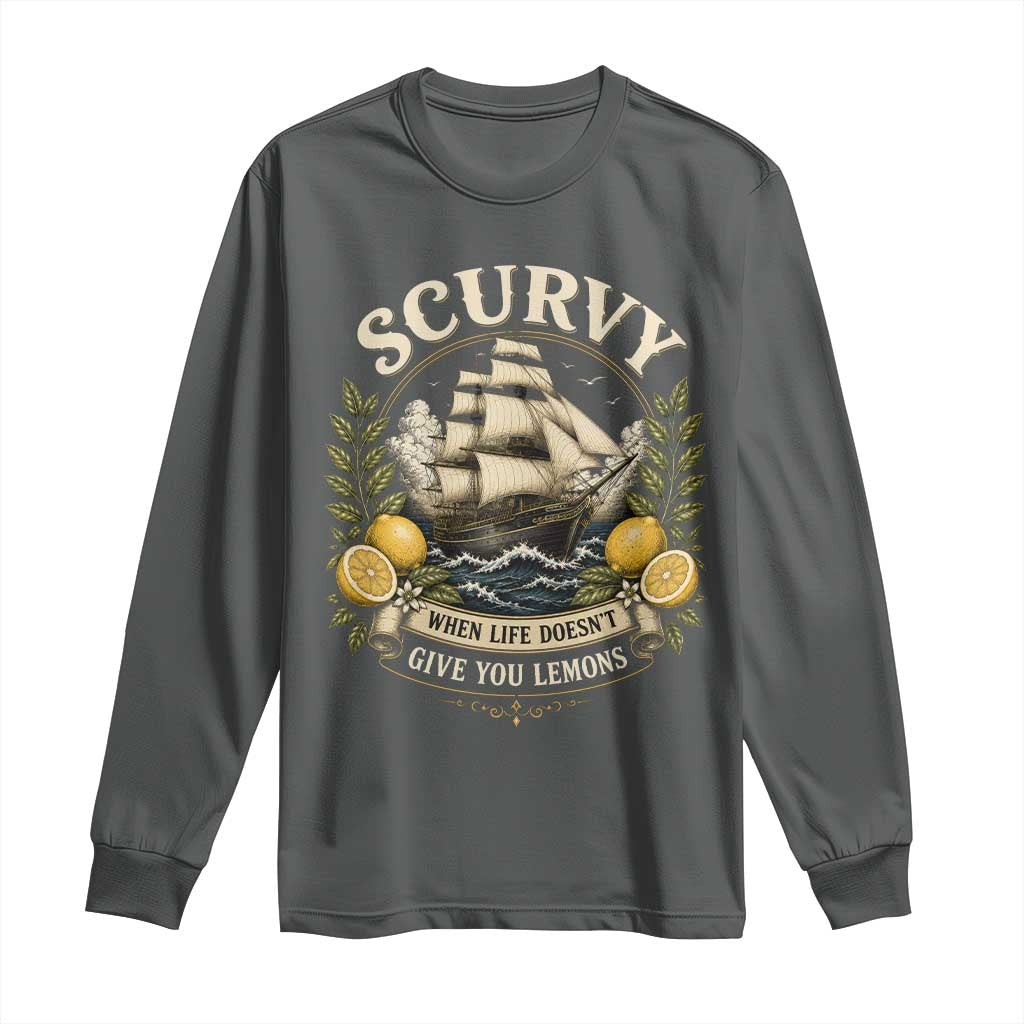 Scurvy When Life Doesnt Give You Lemons Long Sleeve Shirt Funny Pirate Lemon Vitamin C