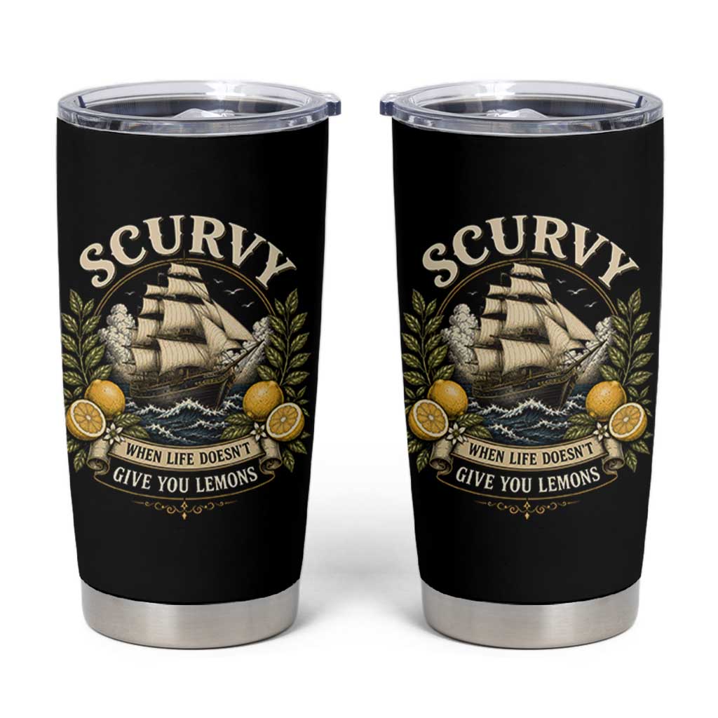 Scurvy When Life Doesnt Give You Lemons Tumbler Cup Funny Pirate Lemon Vitamin C