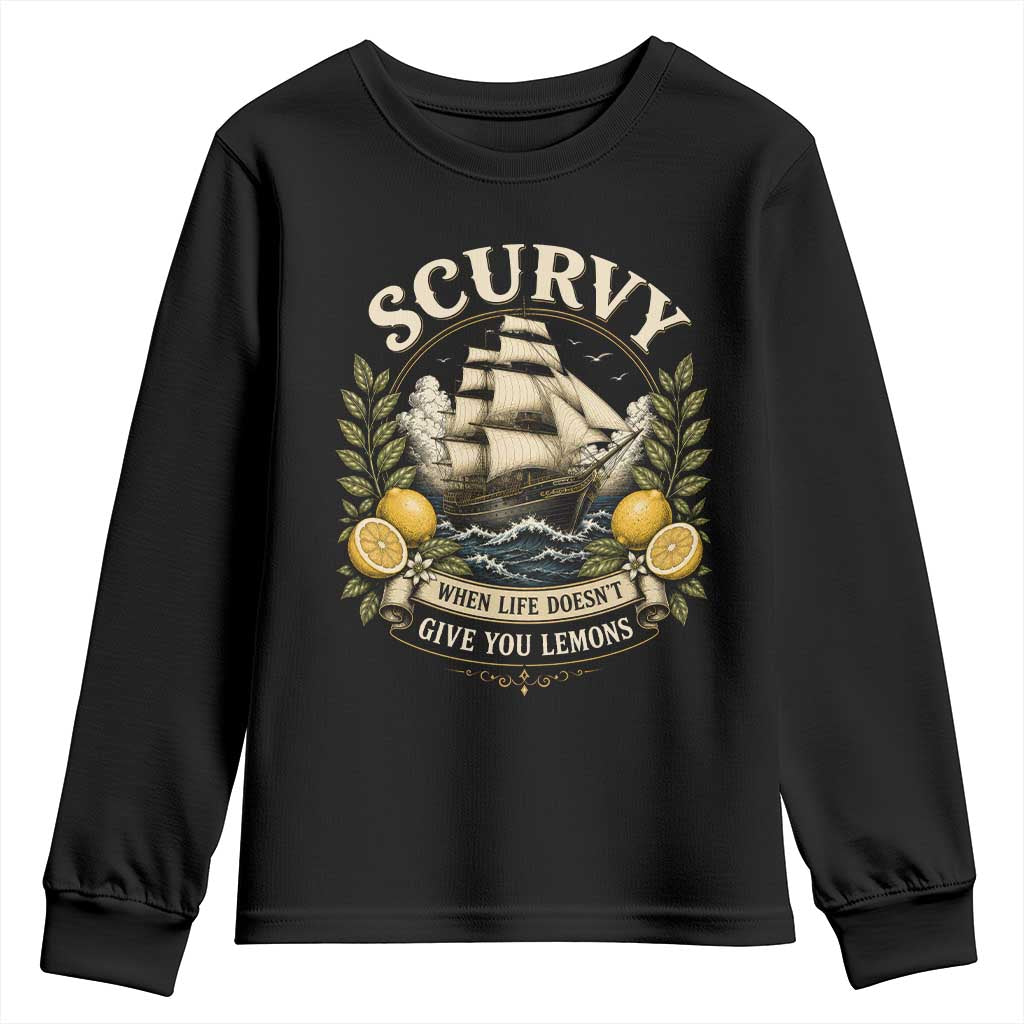 Scurvy When Life Doesnt Give You Lemons Youth Sweatshirt Funny Pirate Lemon Vitamin C