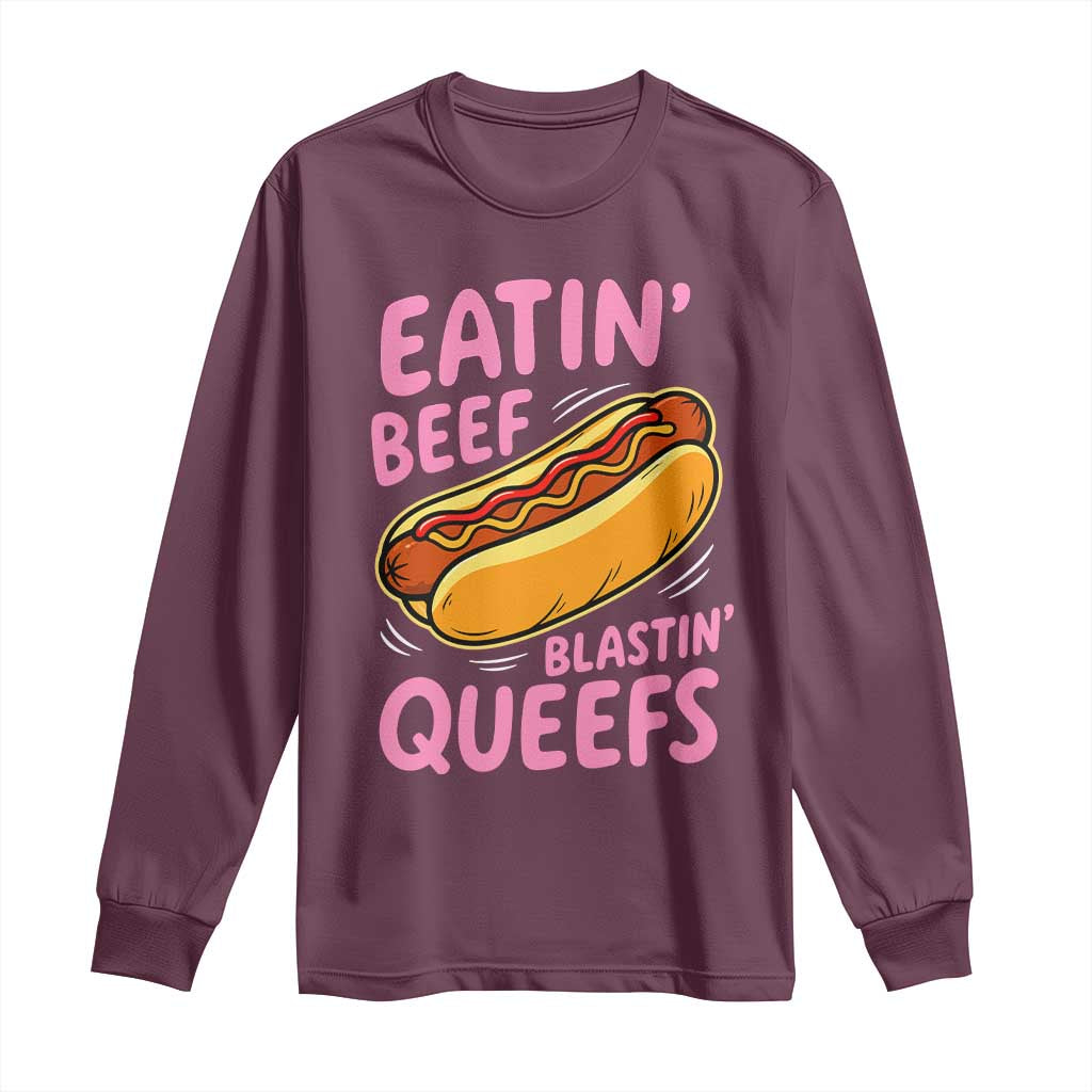 Eatin Beef Blastin' Queefs Funny Hot Dog Adult Humor Long Sleeve Shirt