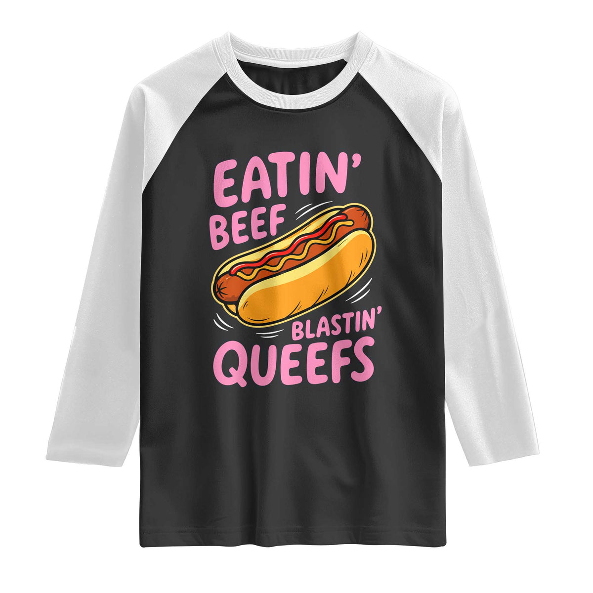 Eatin Beef Blastin' Queefs Funny Hot Dog Adult Humor Raglan Shirt