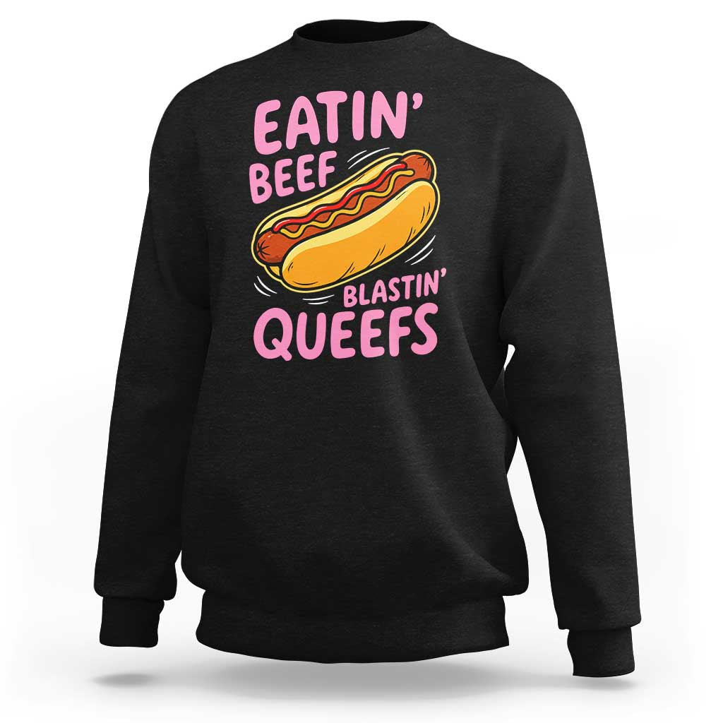 Eatin Beef Blastin' Queefs Funny Hot Dog Adult Humor Sweatshirt