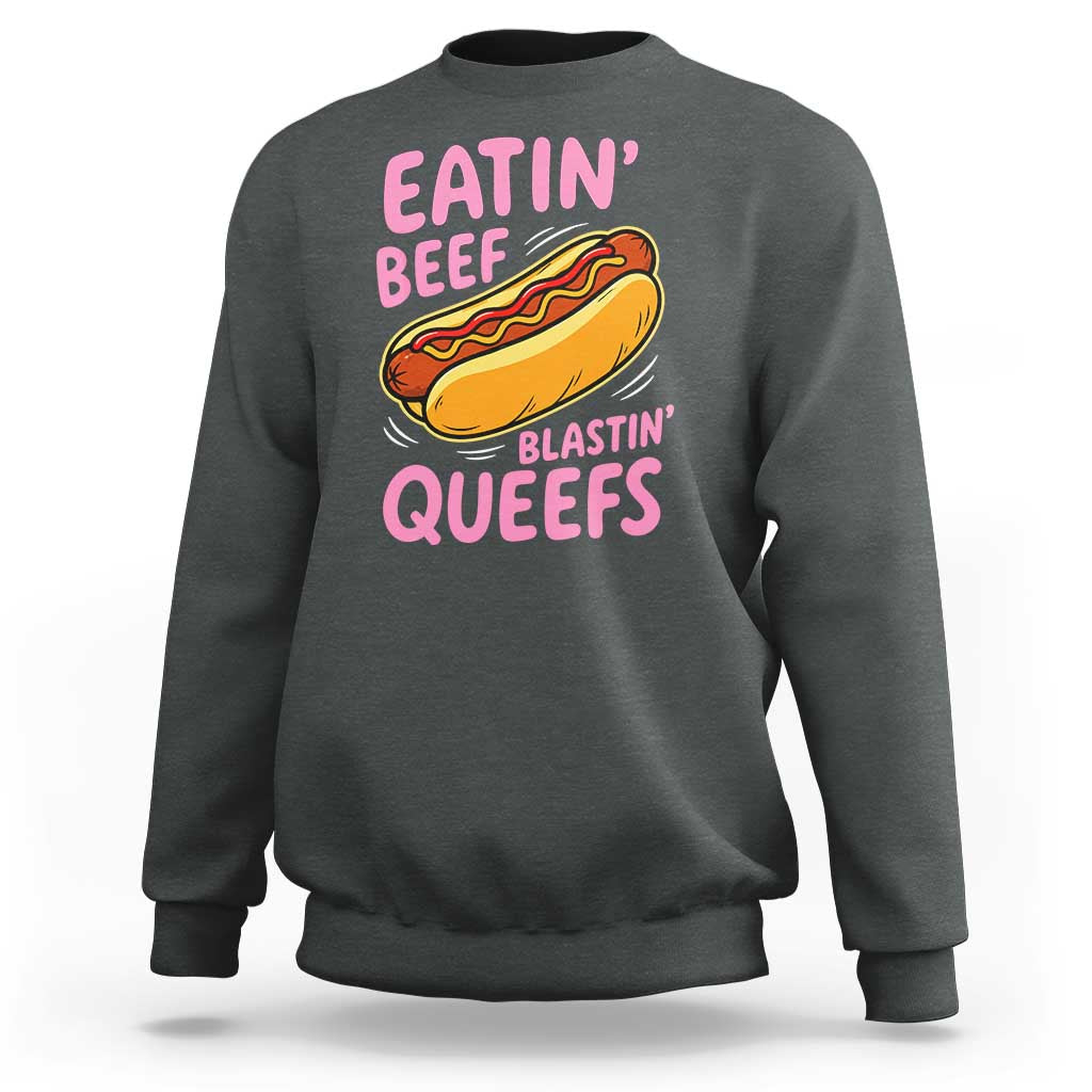 Eatin Beef Blastin' Queefs Funny Hot Dog Adult Humor Sweatshirt