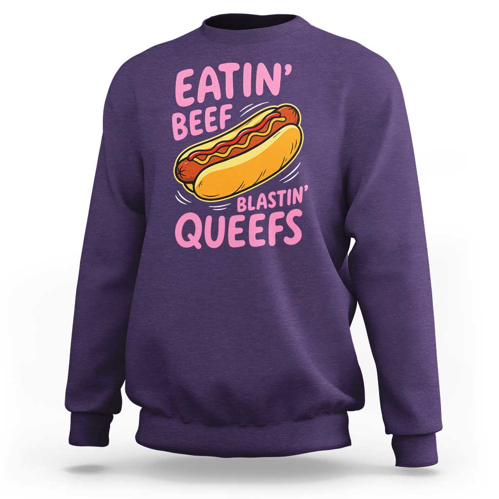 Eatin Beef Blastin' Queefs Funny Hot Dog Adult Humor Sweatshirt