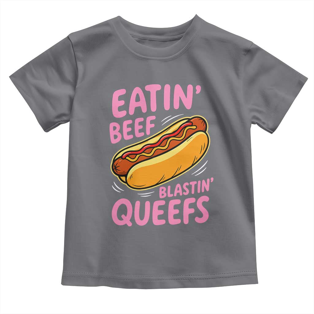 Eatin Beef Blastin' Queefs Funny Hot Dog Adult Humor Toddler T Shirt