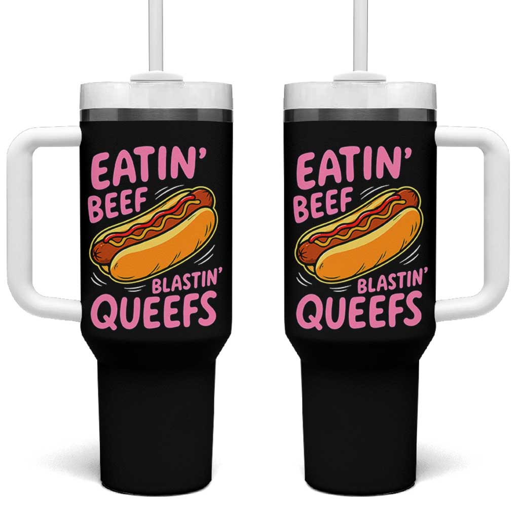 Eatin Beef Blastin' Queefs Funny Hot Dog Adult Humor Tumbler With Handle