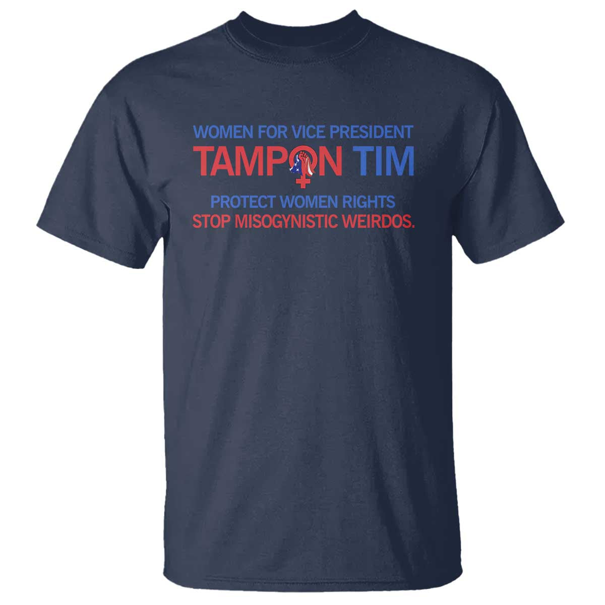Tim Walz T Shirt Tampon Tim Protect Women Rights Stop Misogynistic Weirdos USA Flag - Wonder Print Shop