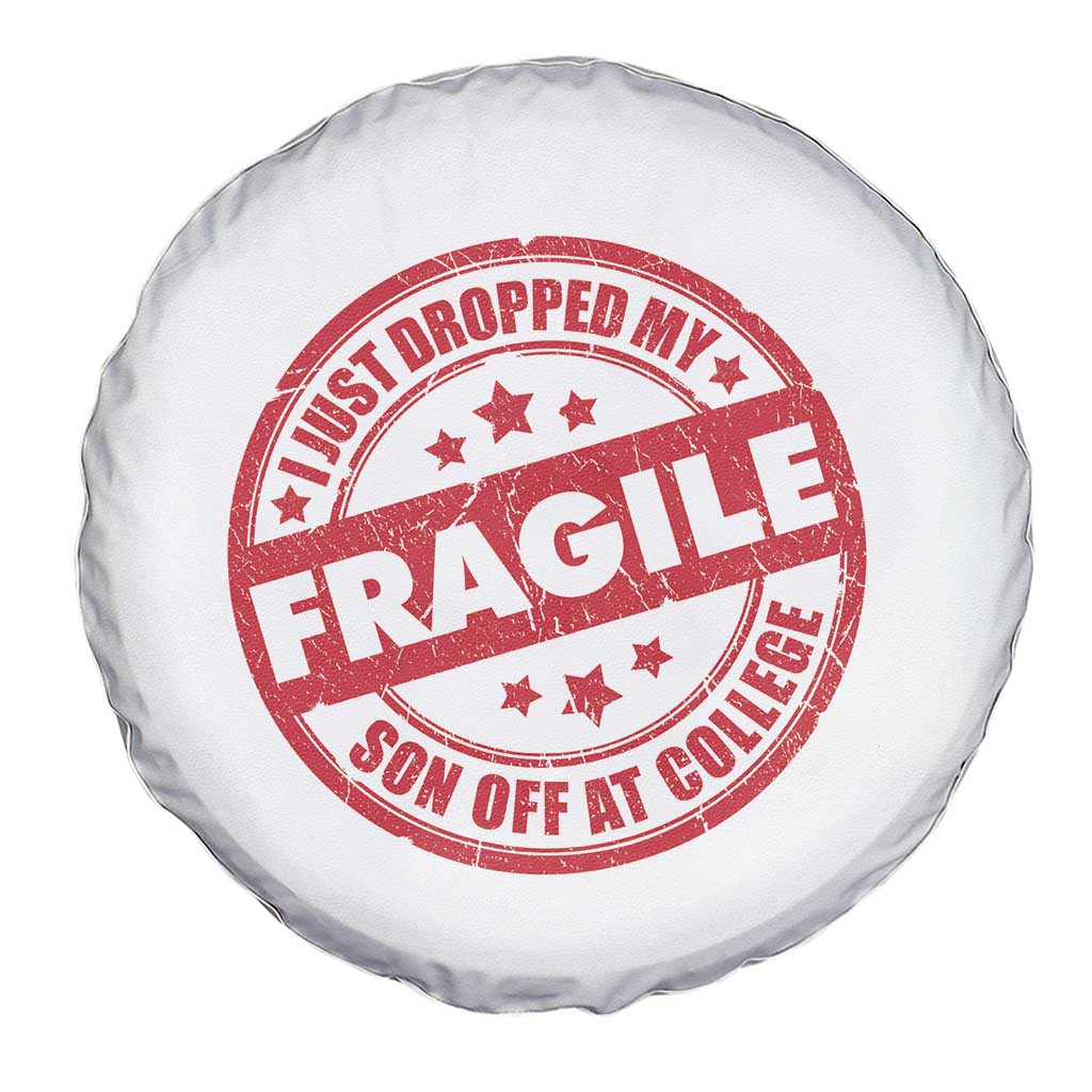 Fragile I Just Dropped My Son Off At College Spare Tire Cover Drop Off Parents Vintage Star - Wonder Print Shop