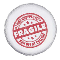 Fragile I Just Dropped My Son Off At College Spare Tire Cover Drop Off Parents Vintage Star - Wonder Print Shop