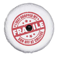 Fragile I Just Dropped My Son Off At College Spare Tire Cover Drop Off Parents Vintage Star - Wonder Print Shop