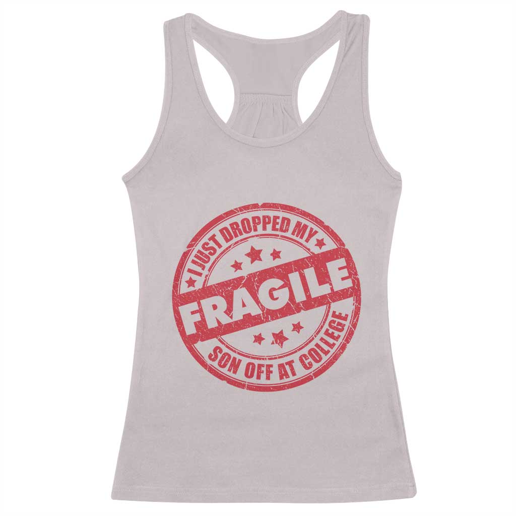 Fragile I Just Dropped My Son Off At College Racerback Tank Top Drop Off Parents Vintage Star - Wonder Print Shop