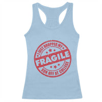 Fragile I Just Dropped My Son Off At College Racerback Tank Top Drop Off Parents Vintage Star - Wonder Print Shop