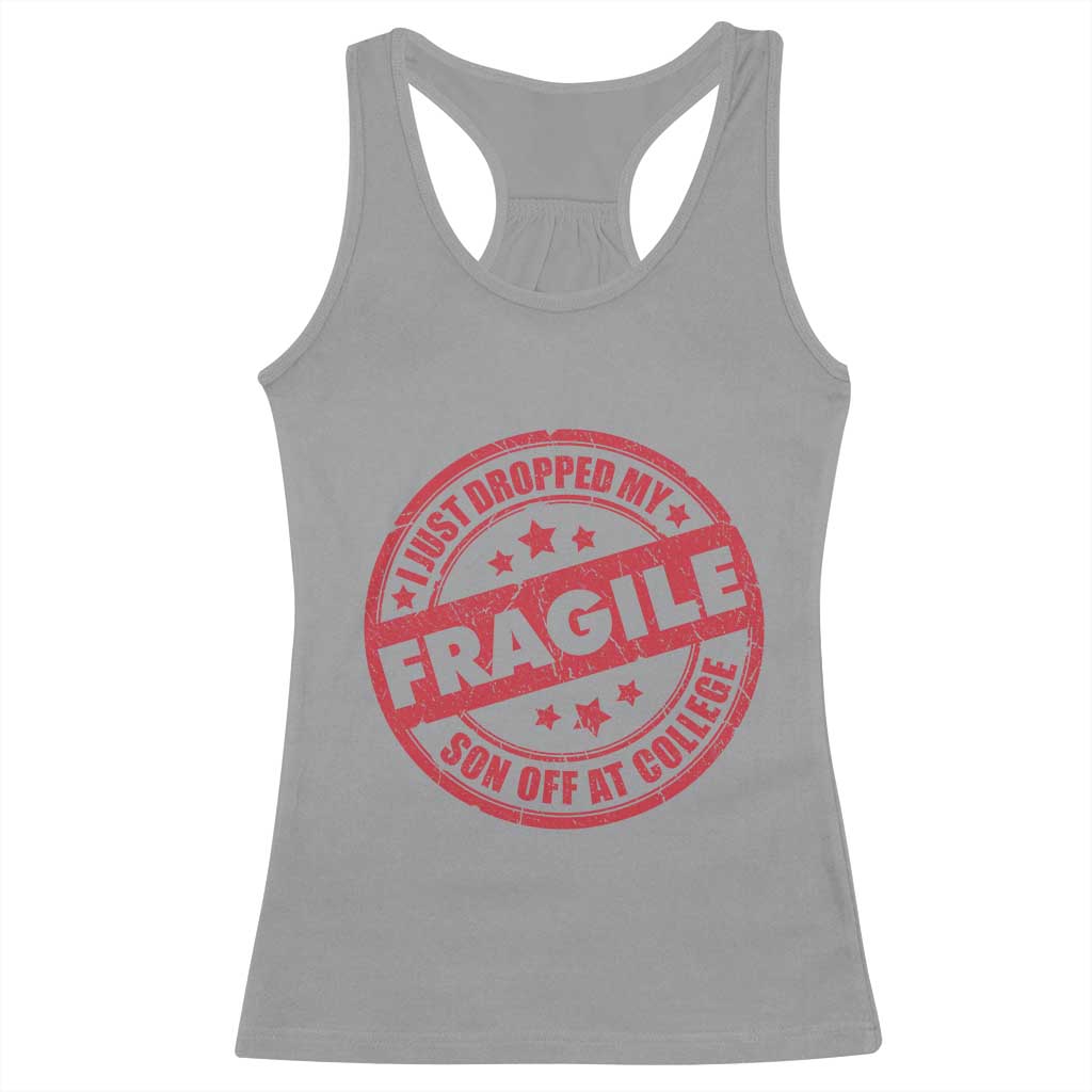Fragile I Just Dropped My Son Off At College Racerback Tank Top Drop Off Parents Vintage Star - Wonder Print Shop