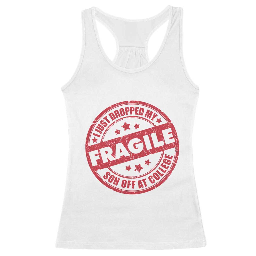Fragile I Just Dropped My Son Off At College Racerback Tank Top Drop Off Parents Vintage Star - Wonder Print Shop