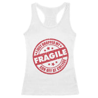 Fragile I Just Dropped My Son Off At College Racerback Tank Top Drop Off Parents Vintage Star - Wonder Print Shop