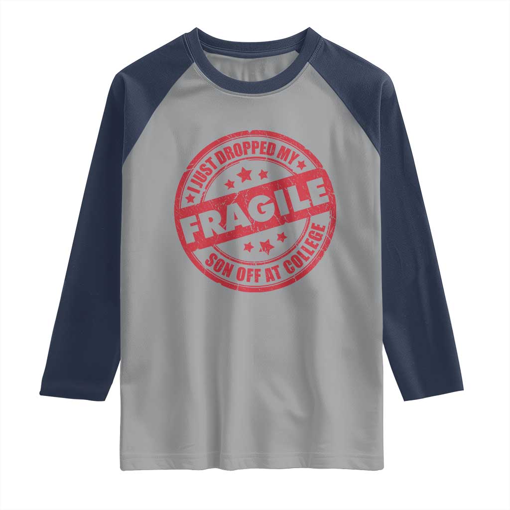 Fragile I Just Dropped My Son Off At College Raglan Shirt Drop Off Parents Vintage Star - Wonder Print Shop