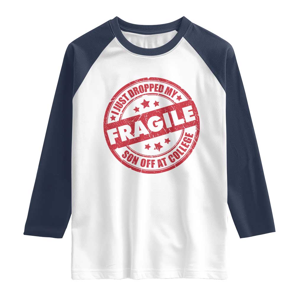 Fragile I Just Dropped My Son Off At College Raglan Shirt Drop Off Parents Vintage Star - Wonder Print Shop