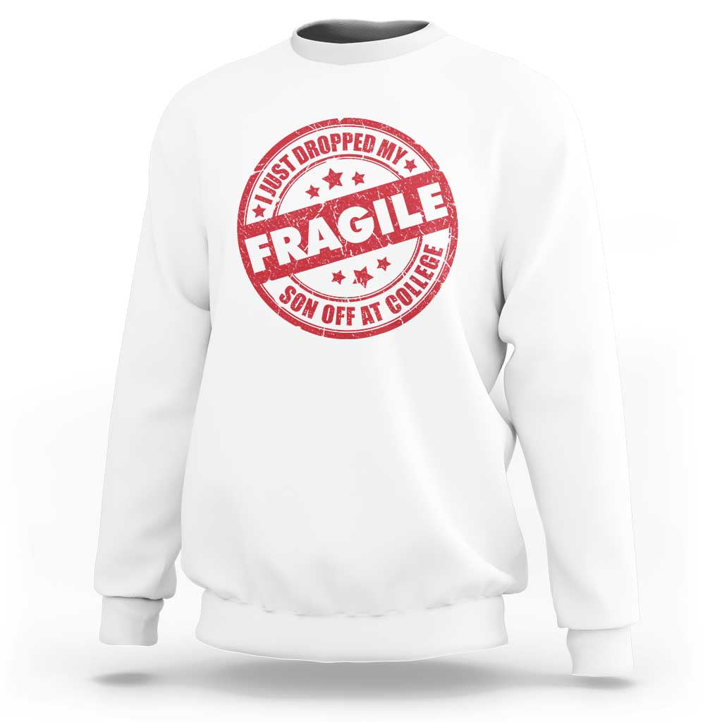 Fragile I Just Dropped My Son Off At College Sweatshirt Drop Off Parents Vintage Star - Wonder Print Shop