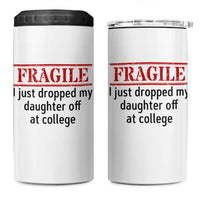 Fragile I Just Dropped My Daughter Off At College 4 in 1 Can Cooler Tumbler Drop Off Parents - Wonder Print Shop