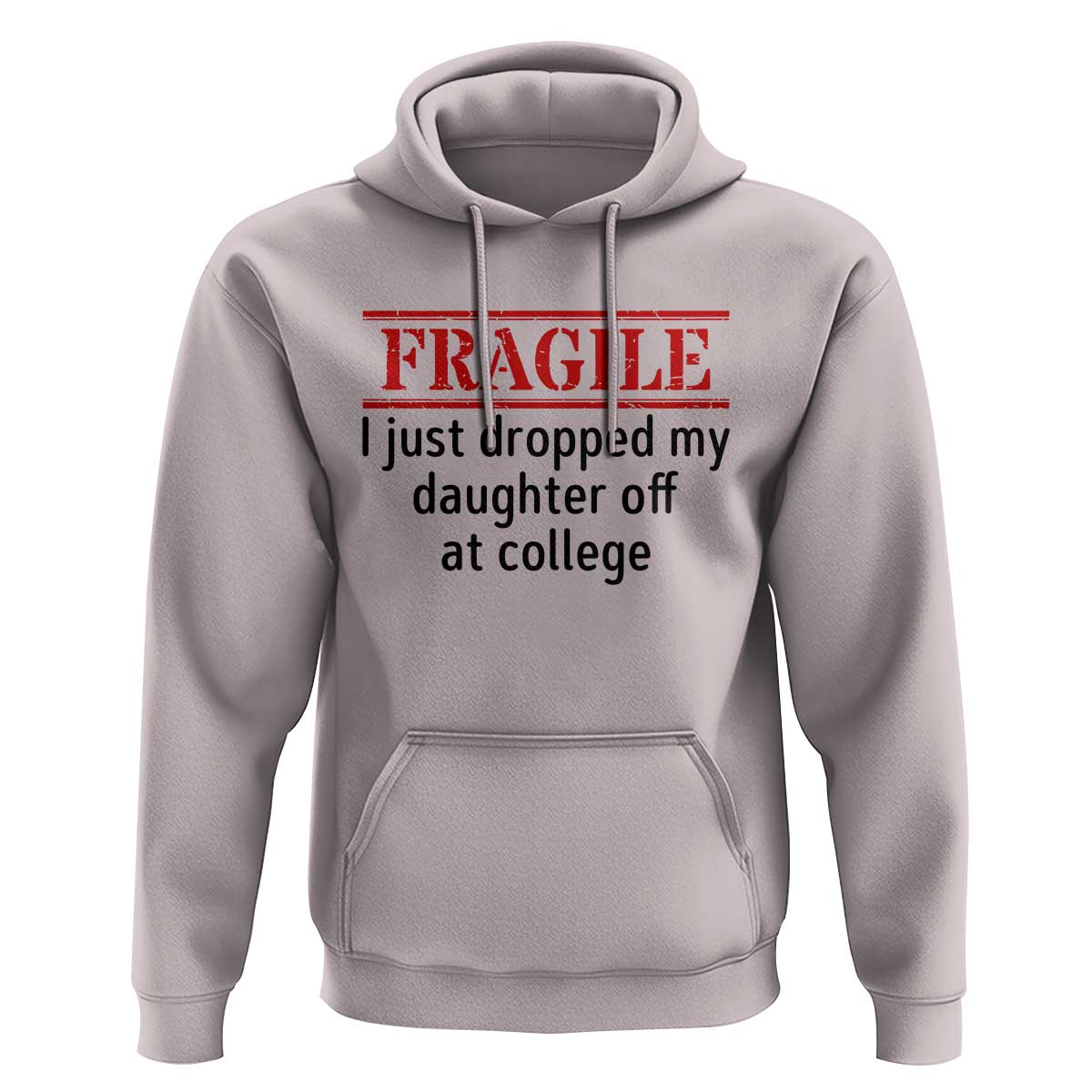 Fragile I Just Dropped My Daughter Off At College Hoodie Drop Off Parents - Wonder Print Shop