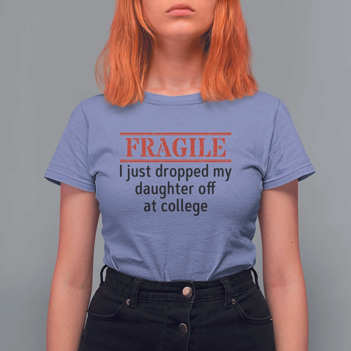 Fragile I Just Dropped My Daughter Off At College T Shirt For Women Drop Off Parents - Wonder Print Shop