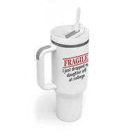 Fragile I Just Dropped My Daughter Off At College Tumbler With Handle Drop Off Parents - Wonder Print Shop