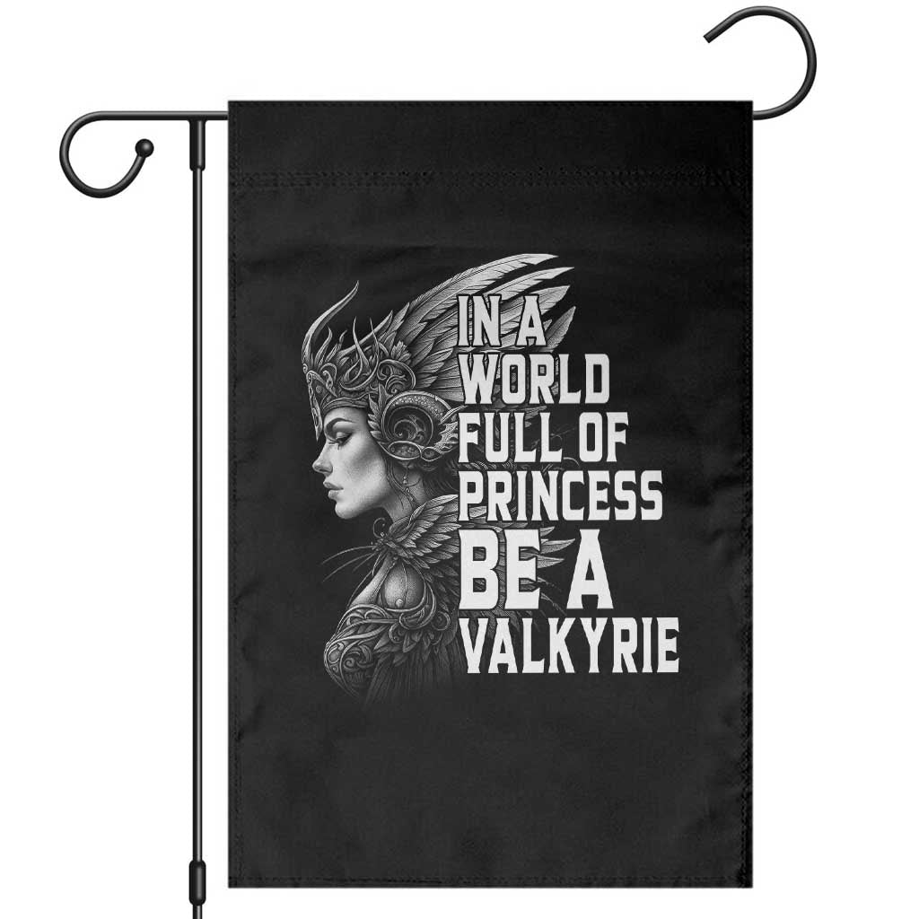 In A World Full Of Princess Be A Valkyrie Garden Flag Viking Pride - Wonder Print Shop