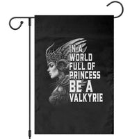 In A World Full Of Princess Be A Valkyrie Garden Flag Viking Pride - Wonder Print Shop