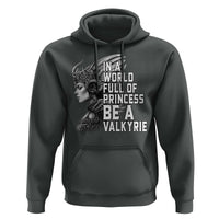 In A World Full Of Princess Be A Valkyrie Hoodie Viking Pride - Wonder Print Shop