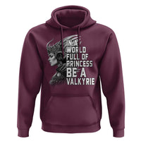 In A World Full Of Princess Be A Valkyrie Hoodie Viking Pride - Wonder Print Shop