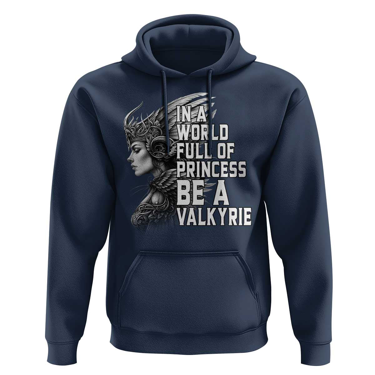 In A World Full Of Princess Be A Valkyrie Hoodie Viking Pride - Wonder Print Shop