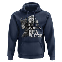 In A World Full Of Princess Be A Valkyrie Hoodie Viking Pride - Wonder Print Shop