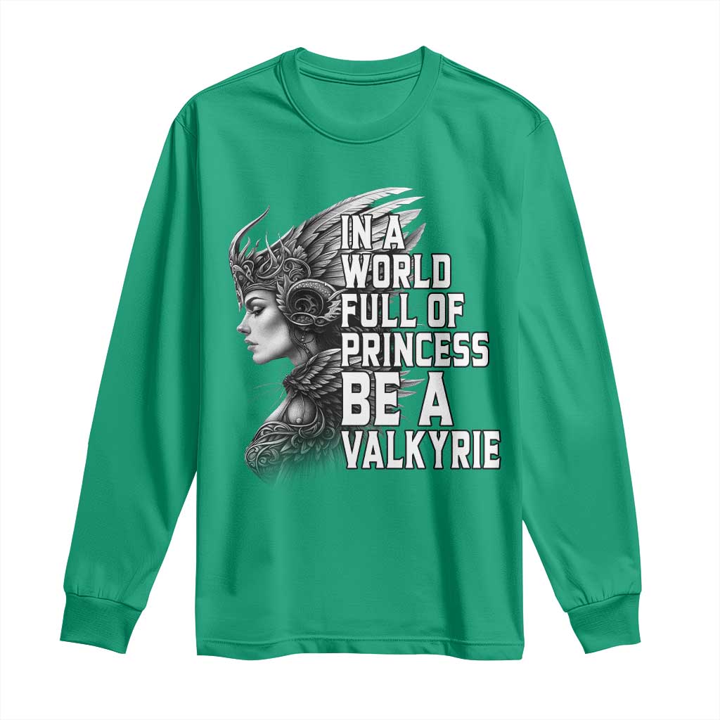 In A World Full Of Princess Be A Valkyrie Long Sleeve Shirt Viking Pride - Wonder Print Shop