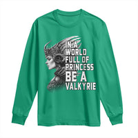 In A World Full Of Princess Be A Valkyrie Long Sleeve Shirt Viking Pride - Wonder Print Shop