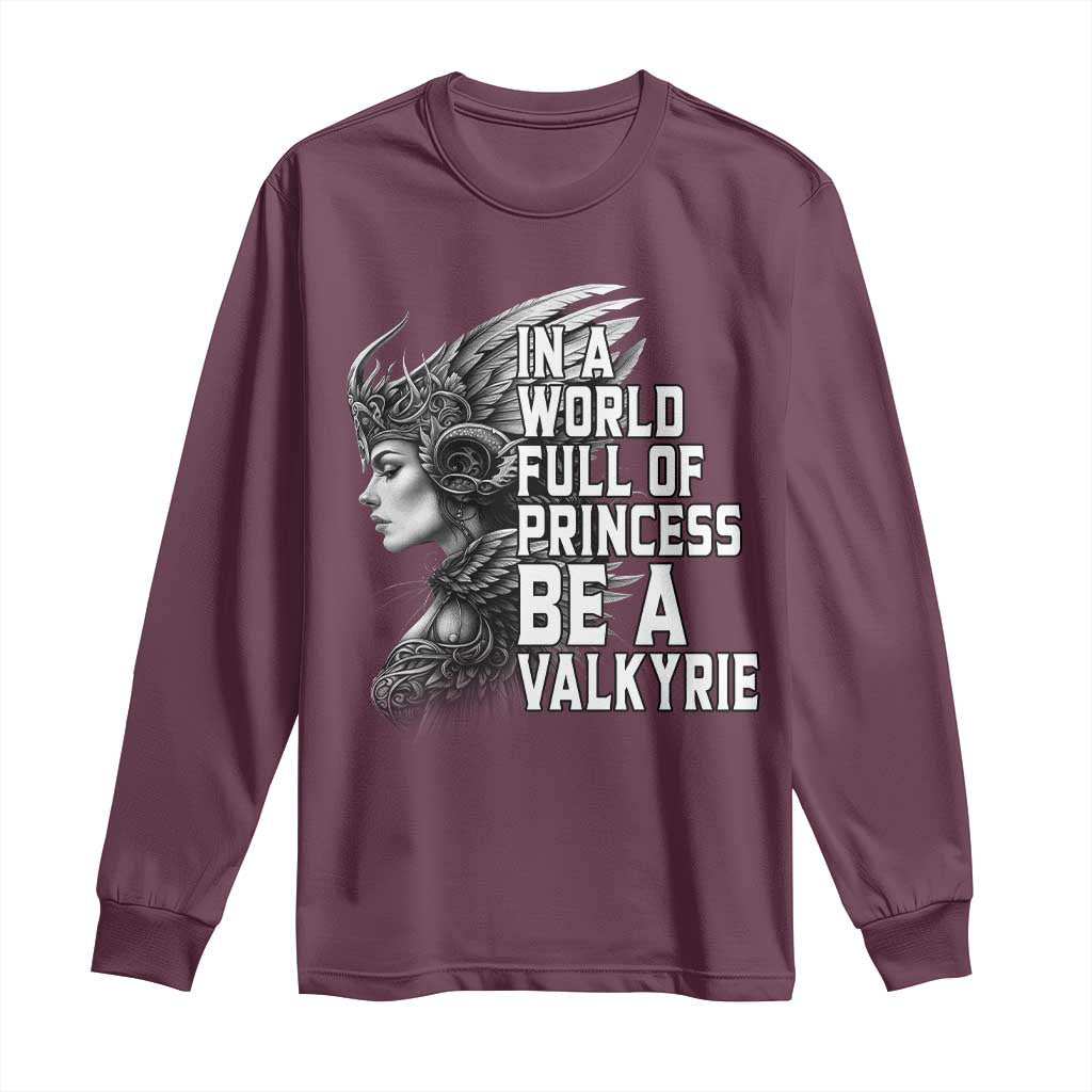 In A World Full Of Princess Be A Valkyrie Long Sleeve Shirt Viking Pride - Wonder Print Shop