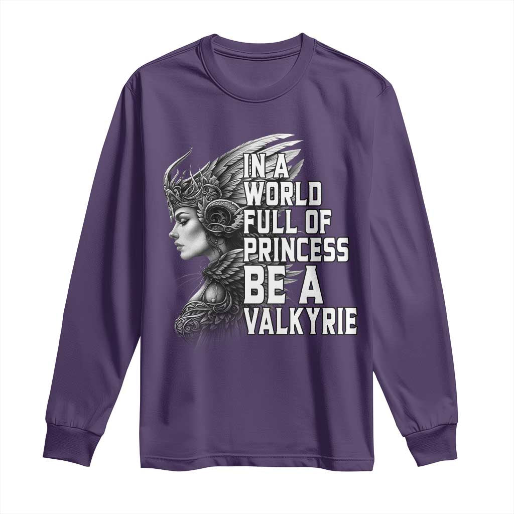 In A World Full Of Princess Be A Valkyrie Long Sleeve Shirt Viking Pride - Wonder Print Shop