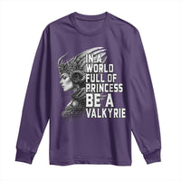 In A World Full Of Princess Be A Valkyrie Long Sleeve Shirt Viking Pride - Wonder Print Shop