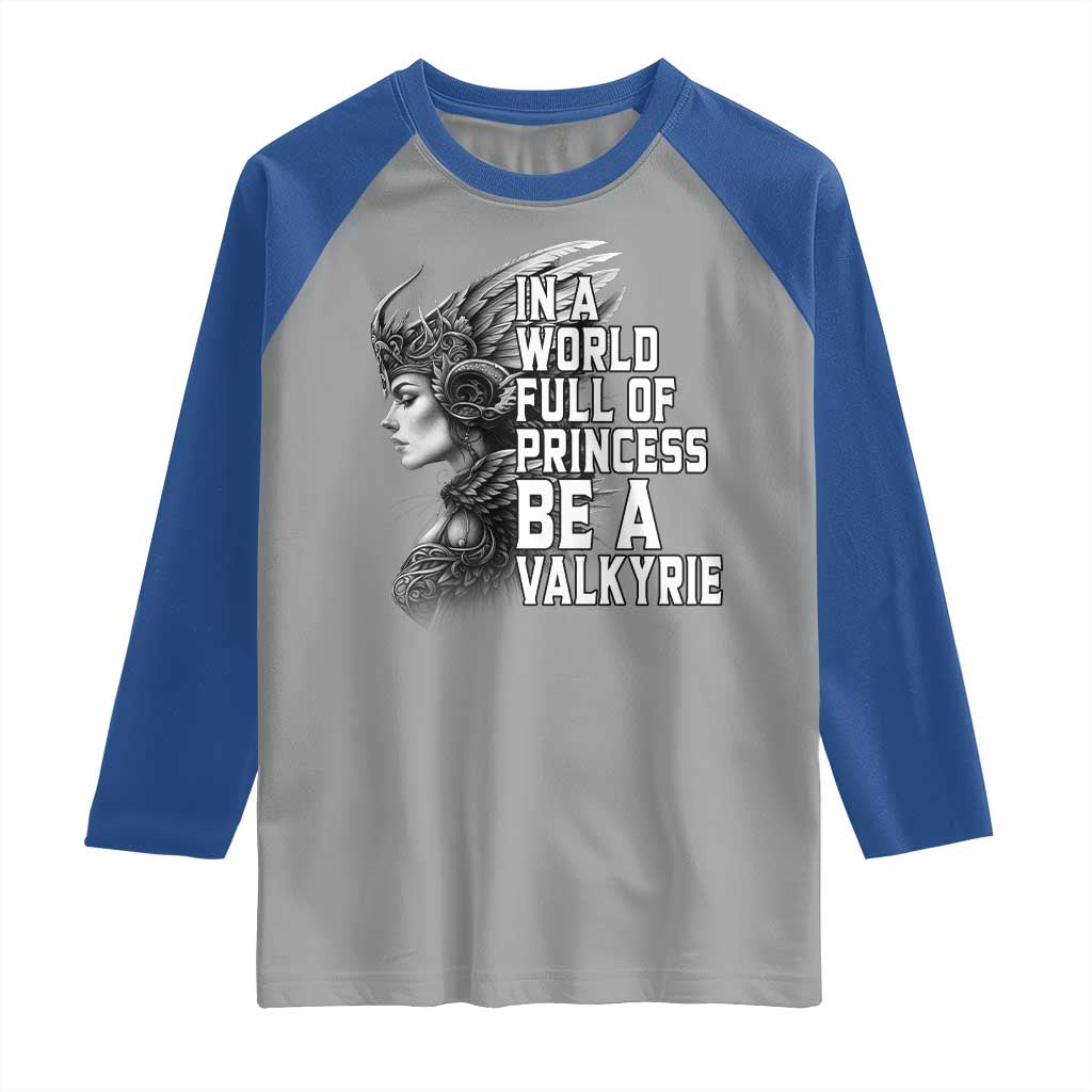 In A World Full Of Princess Be A Valkyrie Raglan Shirt Viking Pride - Wonder Print Shop