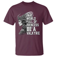 In A World Full Of Princess Be A Valkyrie T Shirt Viking Pride - Wonder Print Shop