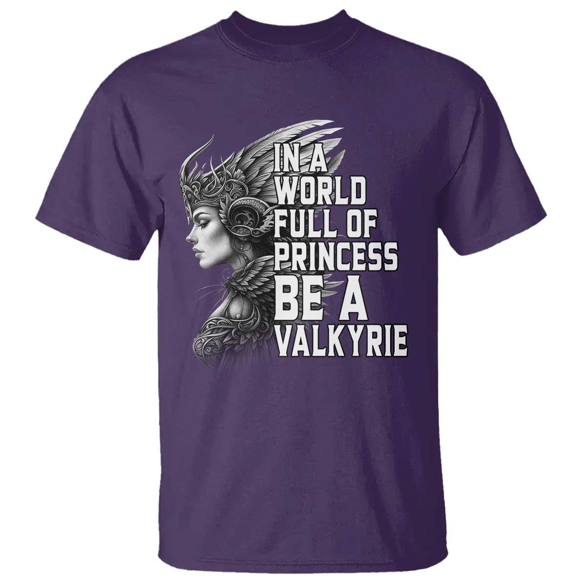 In A World Full Of Princess Be A Valkyrie T Shirt Viking Pride - Wonder Print Shop