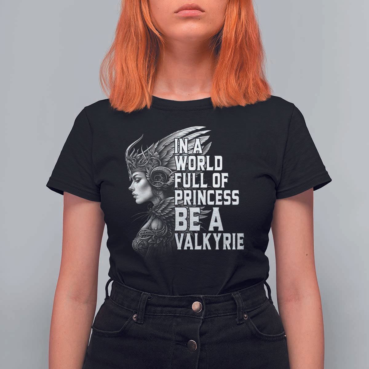 In A World Full Of Princess Be A Valkyrie T Shirt For Women Viking Pride - Wonder Print Shop