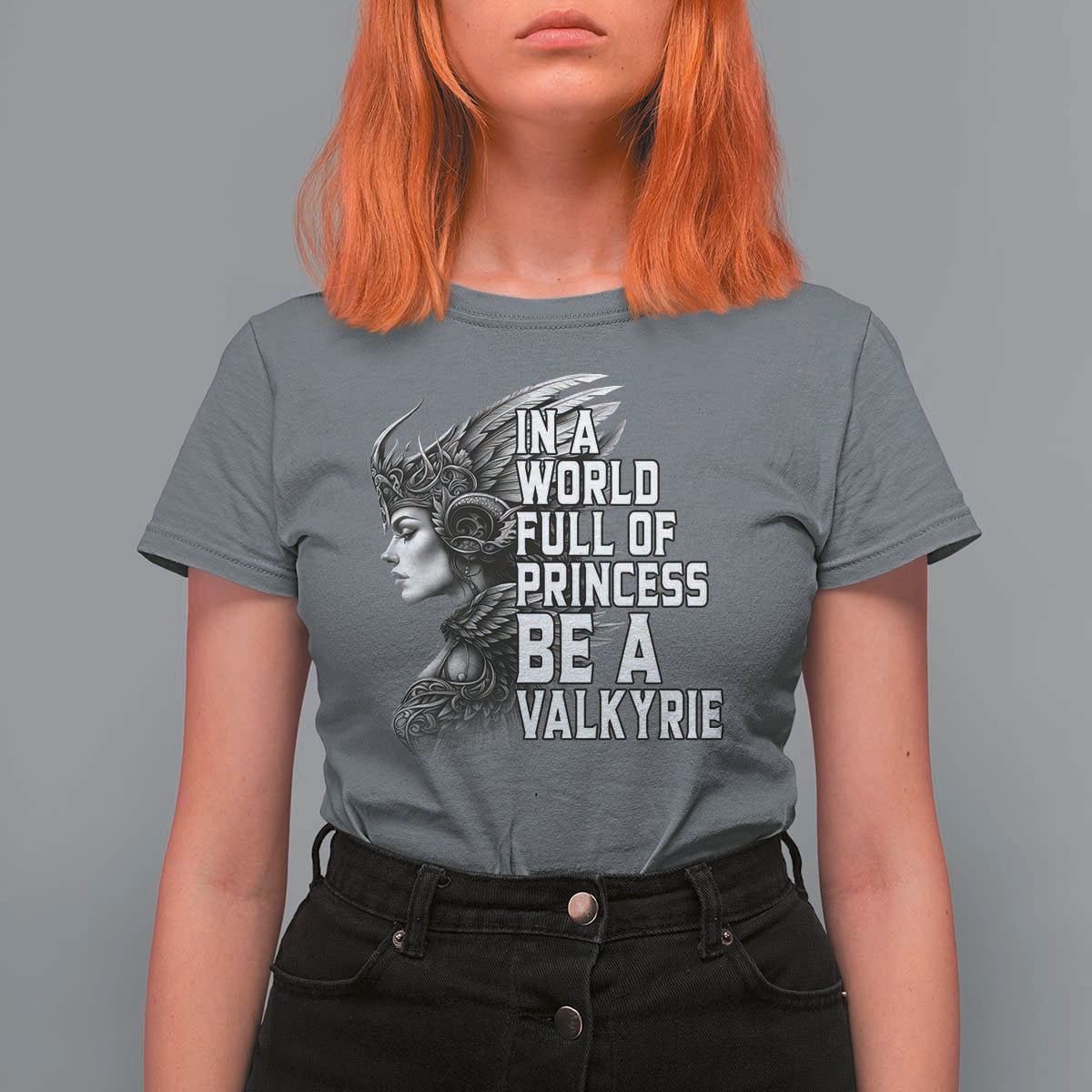 In A World Full Of Princess Be A Valkyrie T Shirt For Women Viking Pride - Wonder Print Shop