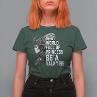 In A World Full Of Princess Be A Valkyrie T Shirt For Women Viking Pride - Wonder Print Shop
