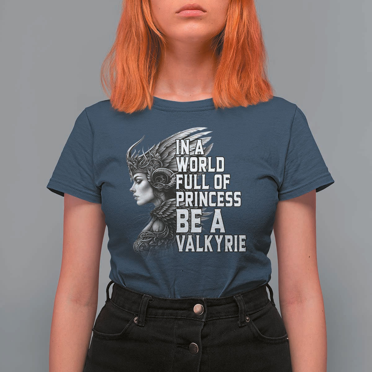 In A World Full Of Princess Be A Valkyrie T Shirt For Women Viking Pride - Wonder Print Shop