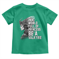 In A World Full Of Princess Be A Valkyrie Toddler T Shirt Viking Pride - Wonder Print Shop