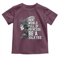 In A World Full Of Princess Be A Valkyrie Toddler T Shirt Viking Pride - Wonder Print Shop