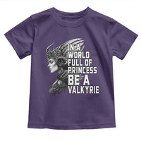 In A World Full Of Princess Be A Valkyrie Toddler T Shirt Viking Pride - Wonder Print Shop